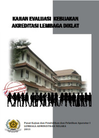 Kajian Evaluasi Kebijakan Akreditasi Lembaga Diklat