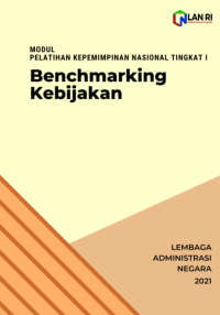 Benchmarking Kebijakan; Modul Pelatihan Kepemimpinan Nasional Tingkat I