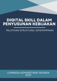 Digital Skill Dalam Penyusunan Kebijakan; Pelatihan Struktural Kepemimpinan Administrator