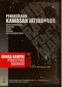 Pengelolaan Kawasan Jatinangor; Aspek Kelembagaan, Kebijakan, Sosial, Ekonomi Dan Pelayanan Publik (Bunga Rampai Penelitian Mandiri 2014)