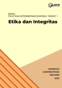 Etika dan Integritas; Modul Pelatihan Kepemimpinan Nasional Tingkat I