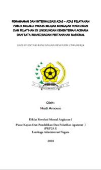 Pemahaman Dan Internalisasi Azas Azas Pelayanan Publik Melalui Proses Belajar Mengajar Pendidikan Dan Pelatihan dai Lingkungan Kementerian Agraria Dan Tata Ruang/Badan Pertanahan Nasional (Pusdiklat Kementerian Agraria dan Tata Ruang / Badan Pertanahan Nasional)