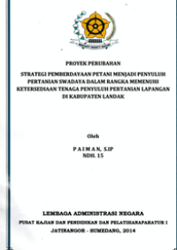 Strategi Pemberdayaan Petani Menjadi Penyuluh Pertanian Swadaya Dalam Rangka Memenuhi Ketersediaan Tenaga Penyuluh Pertanian Lapangan Di Kabupaten Landak (Badan Pelaksana Penyuluhan Pertanian Perikanan dan Kehutanan)