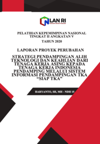 Strategi Pendampingan Untuk Alih Teknologi Dan Keahlian Dari Tenaga Kerja Asing Kepada Tenaga Kerja Indonesia Pendamping Melalui Sistem Informasi Pendampingan TKA SIAP TKA - Ditjen Pengendalian Penggunaan Tenaga Kerja Asing Kementerian Ketenagakerjaan RI