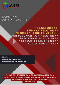 Transformasi Budaya Pelayanan Informasi Publik Melalui Penyusunan SOP Pelayanan Informasi Publik Oleh Pegawai Di Lingkungan Puslatbang PKASN