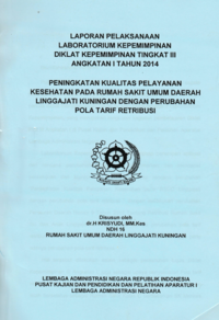Peningkatan Kualitas Pelayanan Kesehatan Pada Rumah Sakit Umum Daerah Linggajati Kuningan Dengan Perubahan Pola Tarif Retribusi (Dinas Kesehatan)