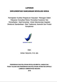Peningkatan Kualitas Pengukuran Kepuasan  Pelanggan Dalam Pelayanan Konsultasi Melalui Perubahan Kuesioner Dan Pemanfaatan  Hasil Konsultasi  Untuk Rekomendasi Kegiatan Direktorat Standardisasi  Obat Tradisional, Kosmetik Dan Produk Komplemen (BPOM)