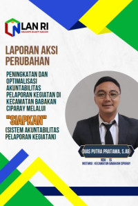 Peningkatan Dan Optimalisasi Akuntabilitas Pelaporan Kegiatan di Kecamatan Babakan Ciparay Melalui SIAPKAN (Sistem Akuntabilitas Pelaporan Kegiatan)