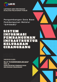 Pengembangan Data Base Pembangunan Melalui SIPIRANG (Sistem Informasi Pembangunan Infrastruktur Kelurahan Cirangrang) Kota Bandung