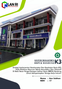 Strategi Implementasi Keselamatan Dan Kesehatan Kerja Pada Pelatihan Kejuruan Teknik Manufaktur Dan Otomotif Di Balai Besar Pengembangan Latihan Kerja (BBPLK) Bandung Untuk Mempersiapkan Tenaga Kerja Industri - Balai Besar Pengembangan Latihan Kerja (BBPLK) Kementerian Ketenagakerjaan RI