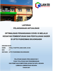 Optimalisasi Penangan Covid 19 Melalui Kegiatan Pembentukan Kader Dan Penyuluhan Di UPTD Puskesmas Bojongasih Kabupaten Tasikmalaya