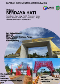 Inovasi Berdaya Hati; Peningkatan Daya Saing Produk Peternakan Melalui Higiene Sanitasi Unit Usaha Peternakan Dengan Sertifikasi Nomor Kontrol Veteriner (NJV) pada Dinas Pertanian Ketahanan Pangan dan Perikanan Kota Singkawang