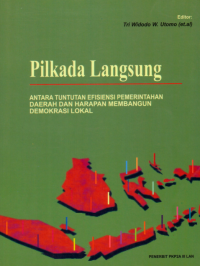 Pilkada Langsung: Antara Tuntutan Efektivitas Pemerintah Daerah dan Harapan Membangun Demokrasi Lokal