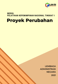Proyek Perubahan; Modul Pelatihan Kepemimpinan Nasional Tingkat I