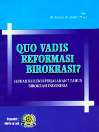 Quo Vadis Reformasi Birokrasi? Sebuah Refleksi Perjalanan 7 Tahun Birokrasi Indonesia