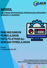 Rancang Bangun Pembelajaran Mata Pelatihan dan Rencana Pembelajaran; Modul Pelatihan Widyaiswara Penyesuaian / Inpassing Berbasis E-Learning