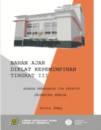Bahan Ajar Diklat Kepemimpinan Tingkat III: Agenda Membangun Tim Efektif dan Jejaring Kerja