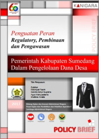 Policy Brief Penguatan Peran Regulatory, Pembinaan dan Pengawasan Pemerintah Kabupaten Sumedang Dalam Pengelolaan Dana Desa