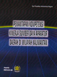 Pemantapan Kompetensi Kinerja Sumber Daya Aparatur Daerah di Wilayah Kalimantan
