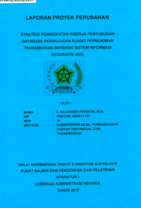 Strategi Peningkatan Kinerja Penyusunan Data Base Perwujudan Ruang Permukiman Tranmigrasi Berbasis Sistem Informasi Geografis (Kementerian Desa Pembangunan Daerah Tertinggal dan Transmigrasi)