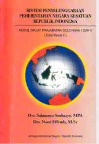Sistem Penyelenggaraan Pemerintahan Negara Kesatuan Republik Indonesia; Modul Pendidikan dan Pelatihan Prajab Golongan I dan II