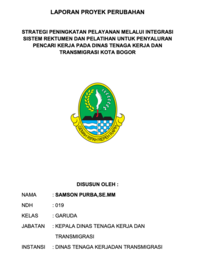 Strategi Peningkatan Pelayanan Melalui Integrasi Sistem Rekrutmen dan Pelatihan Untuk Penyaluran Pencari Kerja Pada Dinas Tenaga Kerja dan Transmigrasi Kota Bogor