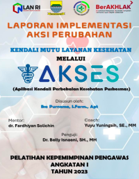 Kendali Mutu Layanan Kesehatan Melalui AKSES (Aplikasi Kendali Perbekalan Kesehatan Puskesmas) Di UPTD Puskesmas Babakan Tarogong Dinas Kesehatan Kota Bandung