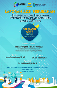 Sinergitas dan Efektivitas Perencanaan Pembangunan Cross Cutting (SEPPA CUT) menuju Bandung Liveable City (Badan Perencanaan Pembangunan Penelitian dan Pengembangan - Bappelitbang Kota Bandung)