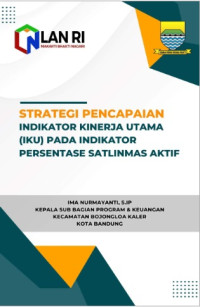Strategi Pencapaian Indikator Kinerja Utama (IKU) pada Indikator Persentase Satlinmas Aktif Kecamatan Bojongloa Kaler Kota Bandung