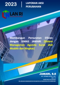 Membangun Persuratan Efisien dengan SIMAS JAMARI (Sistem Manajemen Agenda Surat Jadi Mudah dan Ringkas) Kelurahan Karanganyar Kota Bandung