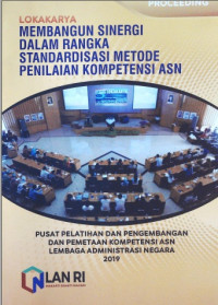 Proceeding Lokakarya Membangun Sinergi Dalam Rangka Standardisasi Metode Penilaian Kompetensi ASN
