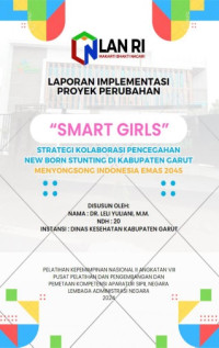 SMART GIRLS; Strategi Kolaborasi Pencegahan New Born Stunting Di Kabupaten Garut Menyongsong Indonesia Emas 2045 (Dinas Kesehatan)