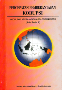 Percepatan Pemberantasan Korupsi; Modul Pendidikan dan Pelatihan Prajab Golongan I dan II