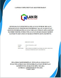 Peningkatan Efektifitas Pelayanan Publik Melalui Pemanfaatan Teknologi Informasi SILAW dan SIMANTAP (Sistem Informasi Pelayanan Melalui Whats App dan Sistem Mandiri Tertib Antrian Pelayanan) Di Kelurahan Kebon Kangkung Kecamatan Kiaracondong Kota