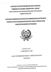 Strategi Peningkatan Fasilitas Pemasaran Dan Promosi Produk Untuk Meningkatkan Daya Saing Produk UKM Kabupaten Bogor Di Pasaran (Dinas Koperasi UKM Perindustrian Dan Perdagangan)