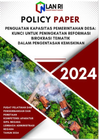 Policy Paper Penguatan Kapasitas Pemerintahan Desa; Kunci Untuk Peningkatan Reformasi Birokrasi Tematik Dalam Pengentasan Kemiskinan