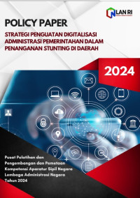 Policy Paper Strategi Penguatan Digitalisasi Administrasi Pemerintahan Dalam Penanganan Stunting Di Daerah