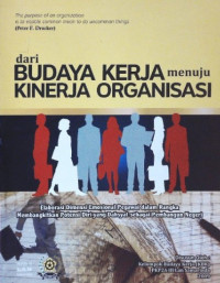 Dari Budaya Kerja Menuju Kinerja Organisasi; Elaborasi Dimensi Emosional Pegawai Dalam Rangka Membangkitkan Potensi Diri Yang Dahsyat Sebagai Pembangun Negeri