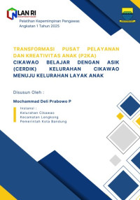 Transformasi Pusat Pelayanan dan Kreativitas Anak (P2KA) Cikawao Belajar Dengan Asik (CERDIK) Kelurahan Cikawao Menuju Kelurahan Layak Anak