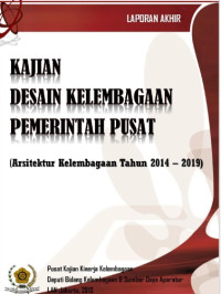 Kajian Desain Kelembagaan Pemerintah Pusat (Arsitektur Kelembagaan Tahun 2014-2019)