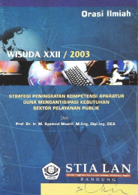 Strategi Peningkatan Kompetensi Aparatur Guna Mengantisipasi Kebutuhan Sektor Pelayanan Publik (Orasi Ilmiah M Syamsul Maarif)
