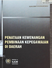 Penataan Kewenangan Pembinaan Kepegawaian Di Daerah