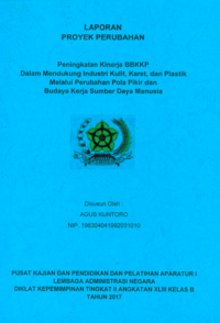 Peningkatan Kinerja Balai Besar Kulit Karet dan Plastik (BBKKP) Kementerian Perindustrian Dalam Mendukung Industri Kulit Karet Dan Plastik Melalui Perubahan Pola Pikir Dan Budaya Kerja Sumber Daya Manusia