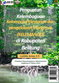 Penguatan Kelembagaan Kelompok Pelestarian dan Pengelolaan Mangrove (KELEMANGO) pada Dinas Lingkungan Hidup Kabupaten Belitung