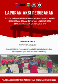 SIstem Informasi Pengukuran Kinerja Relawan Kebakaran dalam Tatanan Lingkungan Siaga terhadap Ancaman Gangguan Api (Dinas Kebakaran dan Penanggulangan Bencana Kota Bandung)