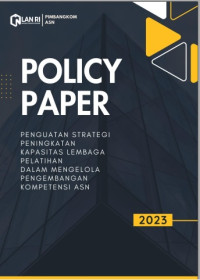 Policy Paper Penguatan Strategi Peningkatan Kapasitas Lembaga Pelatihan Dalam Mengelola Pengembangan Kompetensi ASN