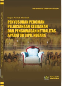 Kajian Naskah Akademik Penyusunan Pedoman Pelaksanaan Kebijakan Dan Pengawasan Netralitas Aparatur Sipil Negara