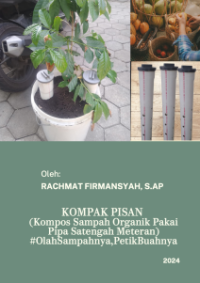 KOMPAK PISAN; Kompos Sampah Organik Pakai Pipa Satengah Meteran di Kecamatan Sumur Bandung Kota Bandung