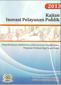 Kajian Inovasi Pelayanan Publik Penyederhanaan Administrasi (Administrative Simplification) Pelayanan Perijinan Bagi Dunia Usaha