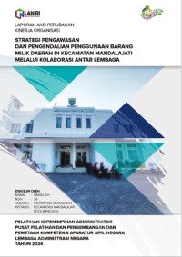 Strategi Pengawasan dan Pengendalian Penggunaan Barang Milik Daerah Di Kecamatan Mandalajati Melalui Kolaborasi Antar Lembaga